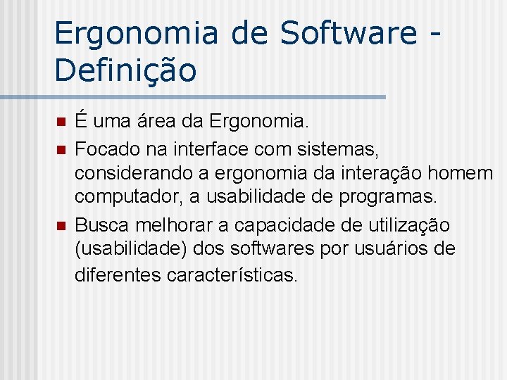 Ergonomia de Software Definição n n n É uma área da Ergonomia. Focado na