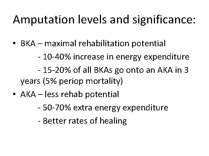 Amputation levels and significance: • BKA – maximal rehabilitation potential - 10 -40% increase