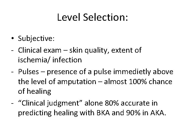 Level Selection: • Subjective: - Clinical exam – skin quality, extent of ischemia/ infection