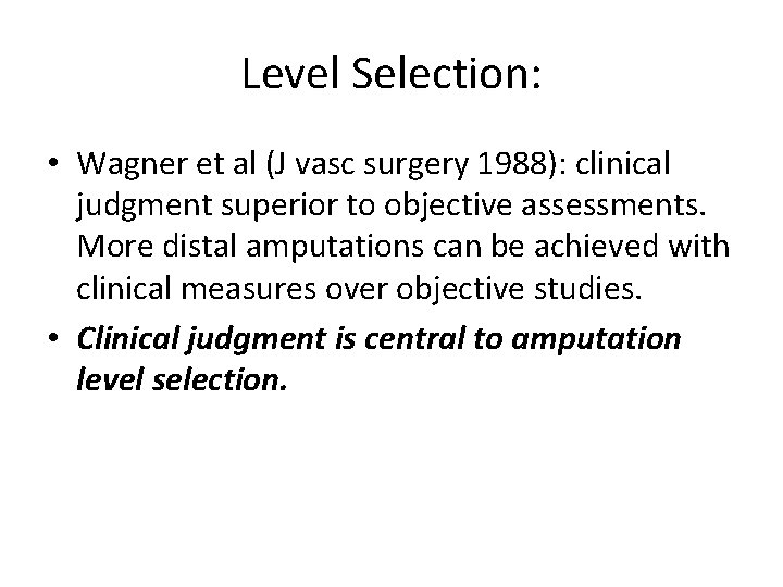 Level Selection: • Wagner et al (J vasc surgery 1988): clinical judgment superior to