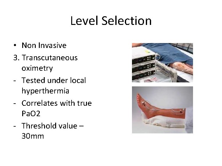 Level Selection • Non Invasive 3. Transcutaneous oximetry - Tested under local hyperthermia -