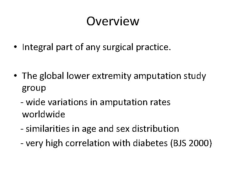 Overview • Integral part of any surgical practice. • The global lower extremity amputation