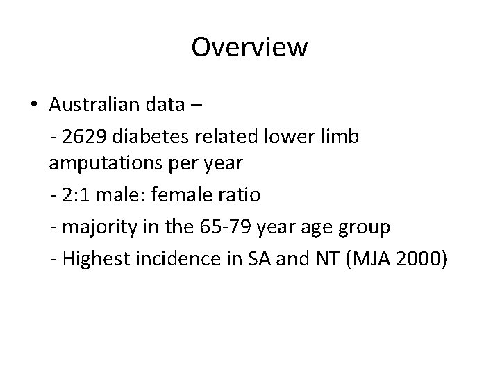 Overview • Australian data – - 2629 diabetes related lower limb amputations per year