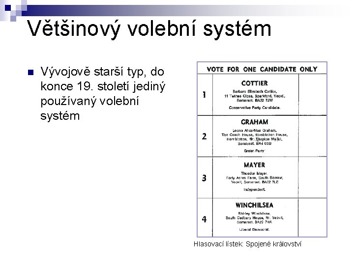 Většinový volební systém n Vývojově starší typ, do konce 19. století jediný používaný volební