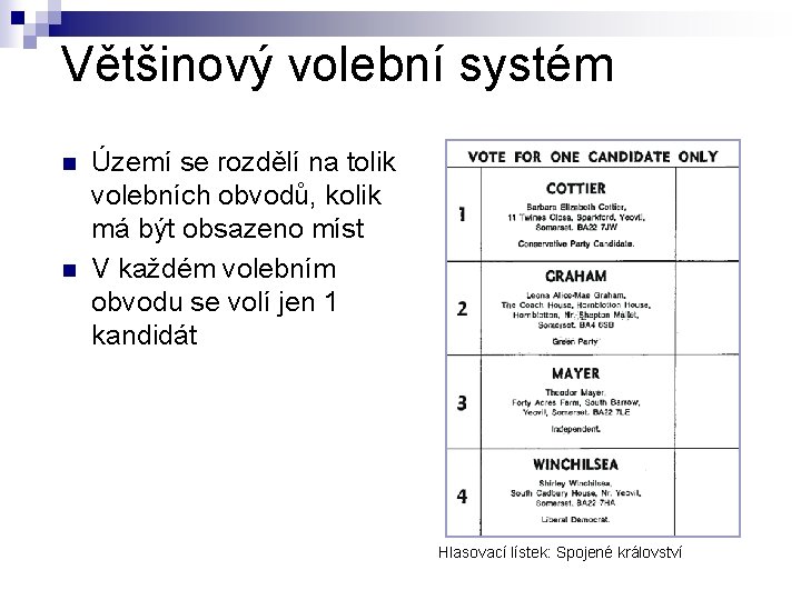 Většinový volební systém n n Území se rozdělí na tolik volebních obvodů, kolik má