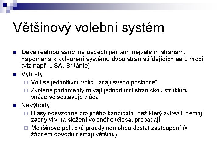 Většinový volební systém n n n Dává reálnou šanci na úspěch jen těm největším