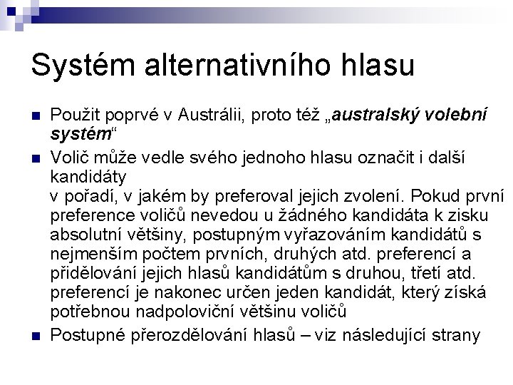 Systém alternativního hlasu n n n Použit poprvé v Austrálii, proto též „australský volební