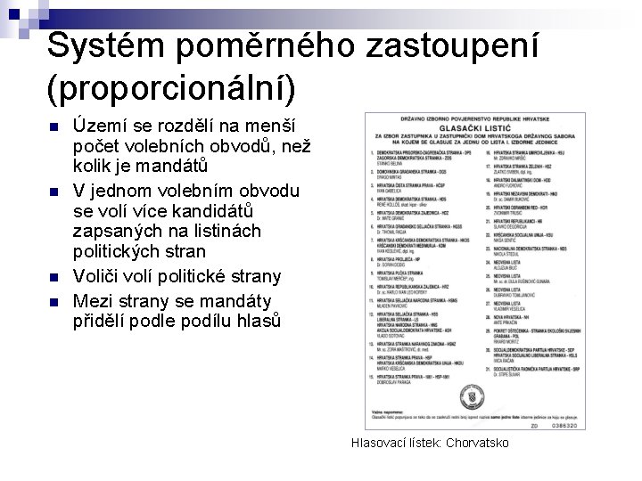 Systém poměrného zastoupení (proporcionální) n n Území se rozdělí na menší počet volebních obvodů,