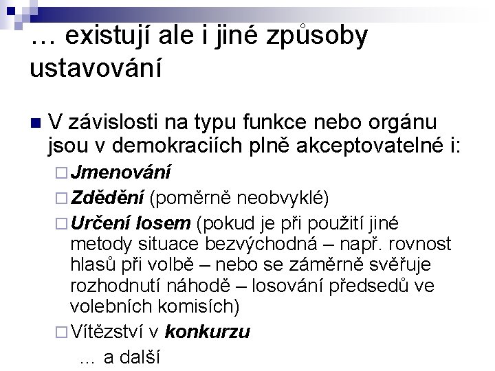 … existují ale i jiné způsoby ustavování n V závislosti na typu funkce nebo