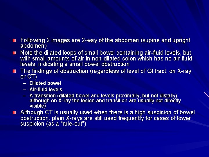 Following 2 images are 2 -way of the abdomen (supine and upright abdomen) Note