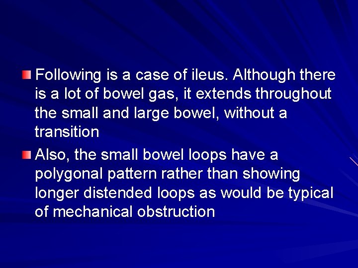 Following is a case of ileus. Although there is a lot of bowel gas,