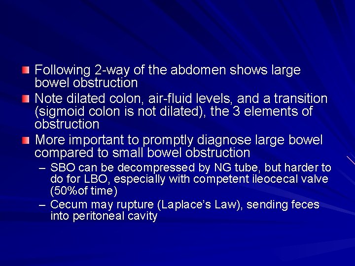 Following 2 -way of the abdomen shows large bowel obstruction Note dilated colon, air-fluid