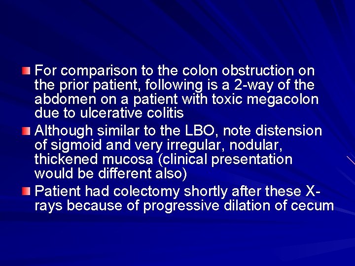 For comparison to the colon obstruction on the prior patient, following is a 2
