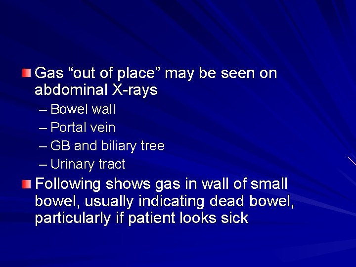 Gas “out of place” may be seen on abdominal X-rays – Bowel wall –