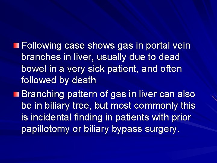 Following case shows gas in portal vein branches in liver, usually due to dead