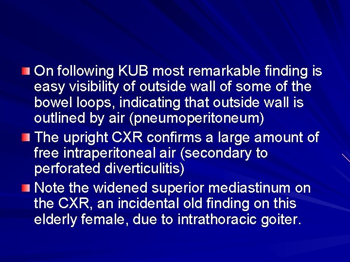 On following KUB most remarkable finding is easy visibility of outside wall of some