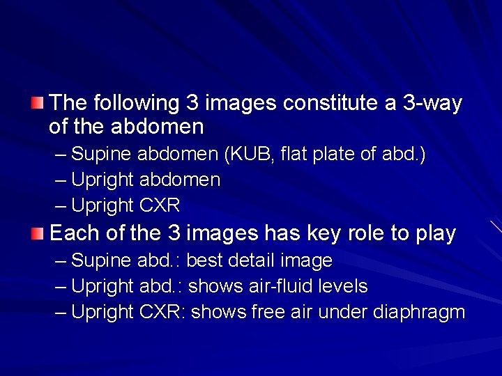 The following 3 images constitute a 3 -way of the abdomen – Supine abdomen