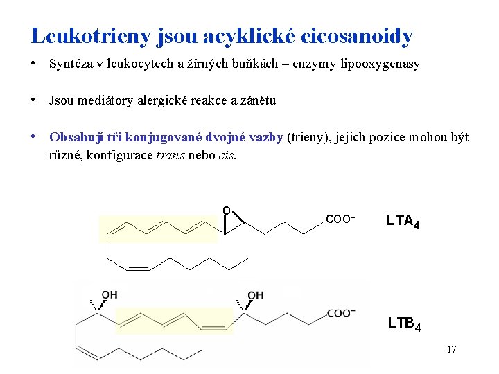 Leukotrieny jsou acyklické eicosanoidy • Syntéza v leukocytech a žírných buňkách – enzymy lipooxygenasy