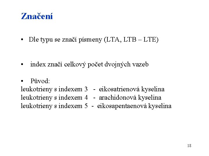 Značení • Dle typu se značí písmeny (LTA, LTB – LTE) • index značí