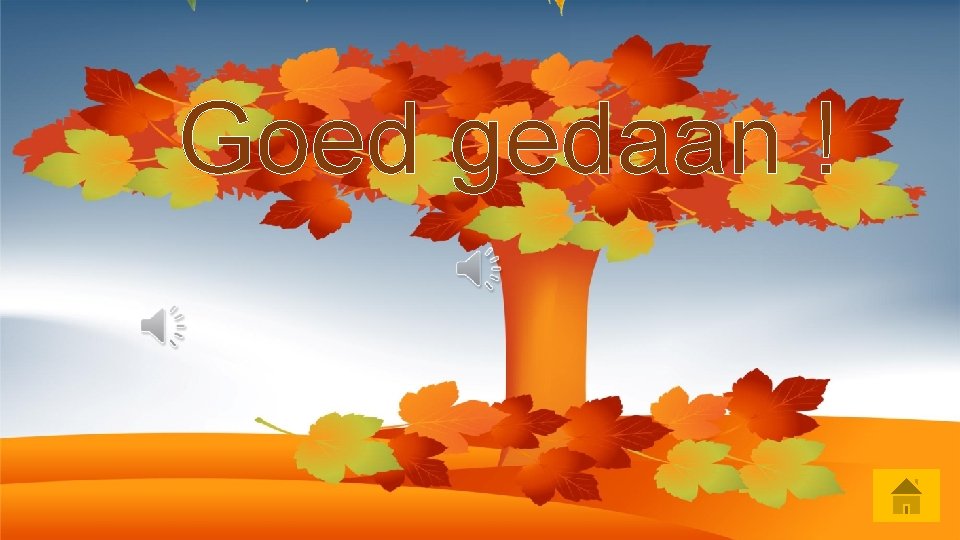 Goed gedaan ! 