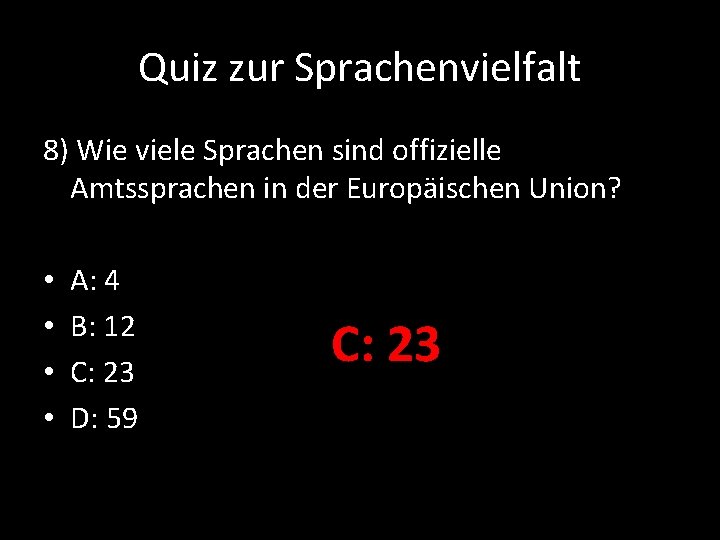 Quiz zur Sprachenvielfalt 8) Wie viele Sprachen sind offizielle Amtssprachen in der Europäischen Union?