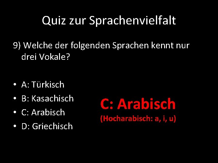 Quiz zur Sprachenvielfalt 9) Welche der folgenden Sprachen kennt nur drei Vokale? • •