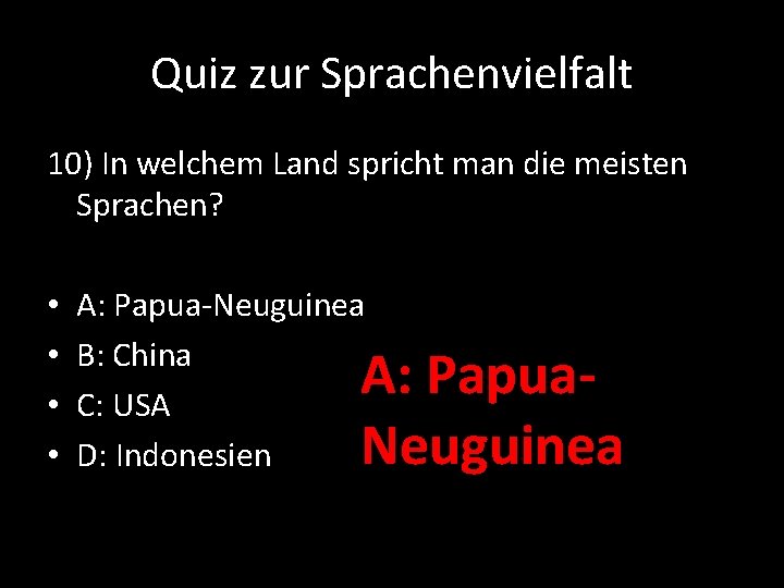 Quiz zur Sprachenvielfalt 10) In welchem Land spricht man die meisten Sprachen? • •