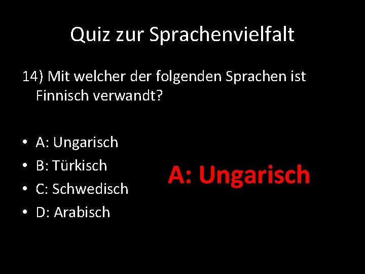 Quiz zur Sprachenvielfalt 14) Mit welcher der folgenden Sprachen ist Finnisch verwandt? • •