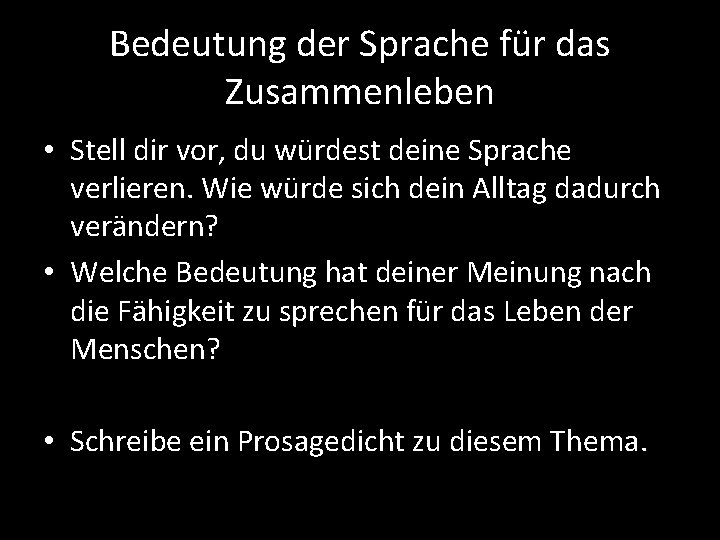 Bedeutung der Sprache für das Zusammenleben • Stell dir vor, du würdest deine Sprache
