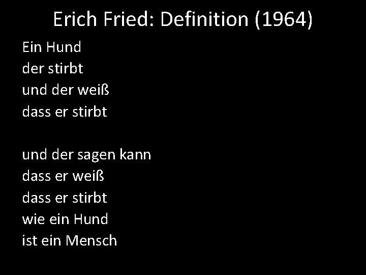 Erich Fried: Definition (1964) Ein Hund der stirbt und der weiß dass er stirbt