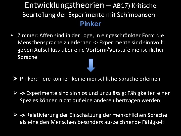 Entwicklungstheorien – AB 17) Kritische Beurteilung der Experimente mit Schimpansen - Pinker • Zimmer: