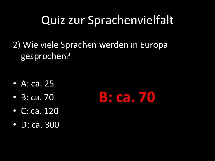 Quiz zur Sprachenvielfalt 2) Wie viele Sprachen werden in Europa gesprochen? • • A: