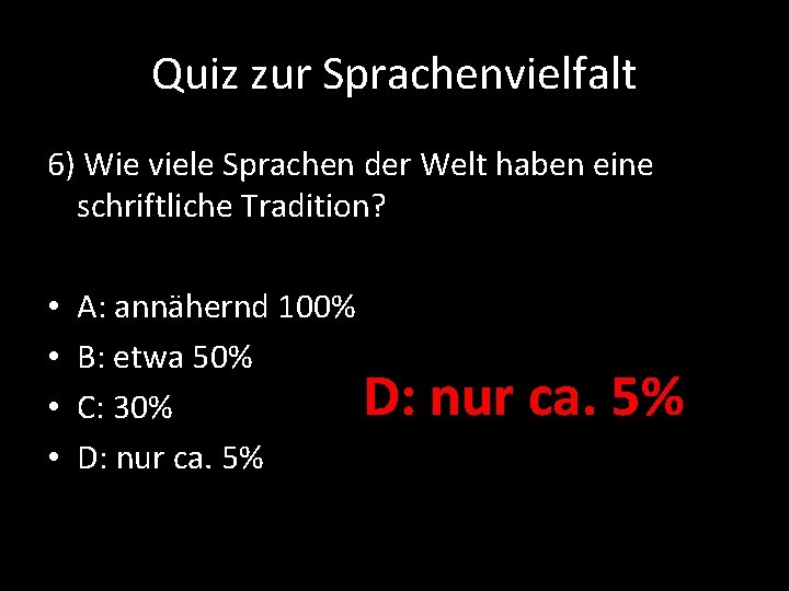 Quiz zur Sprachenvielfalt 6) Wie viele Sprachen der Welt haben eine schriftliche Tradition? •