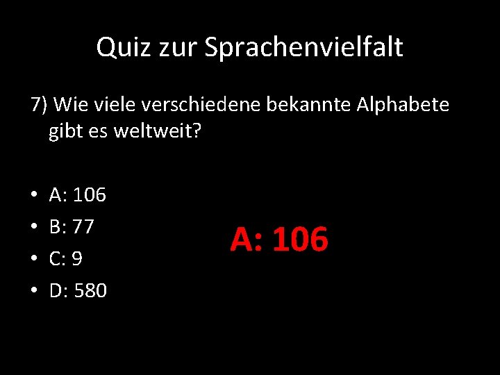 Quiz zur Sprachenvielfalt 7) Wie viele verschiedene bekannte Alphabete gibt es weltweit? • •