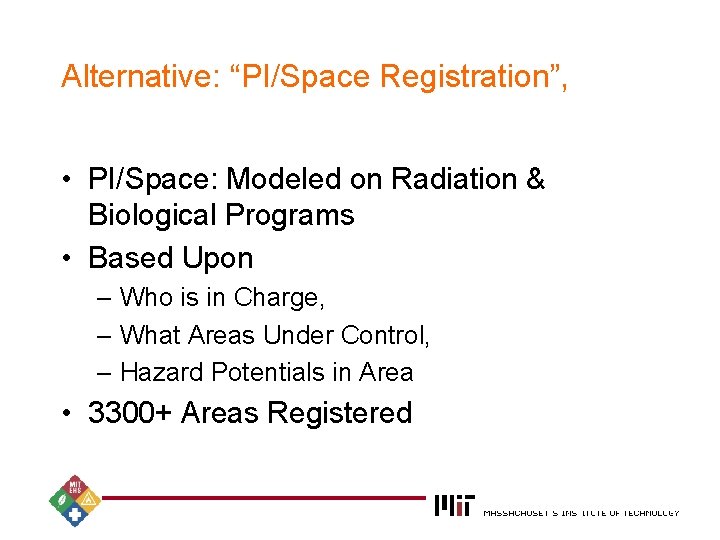 Alternative: “PI/Space Registration”, • PI/Space: Modeled on Radiation & Biological Programs • Based Upon