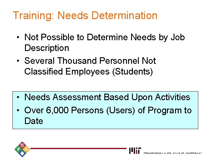 Training: Needs Determination • Not Possible to Determine Needs by Job Description • Several