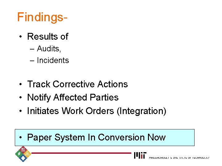 Findings • Results of – Audits, – Incidents • Track Corrective Actions • Notify