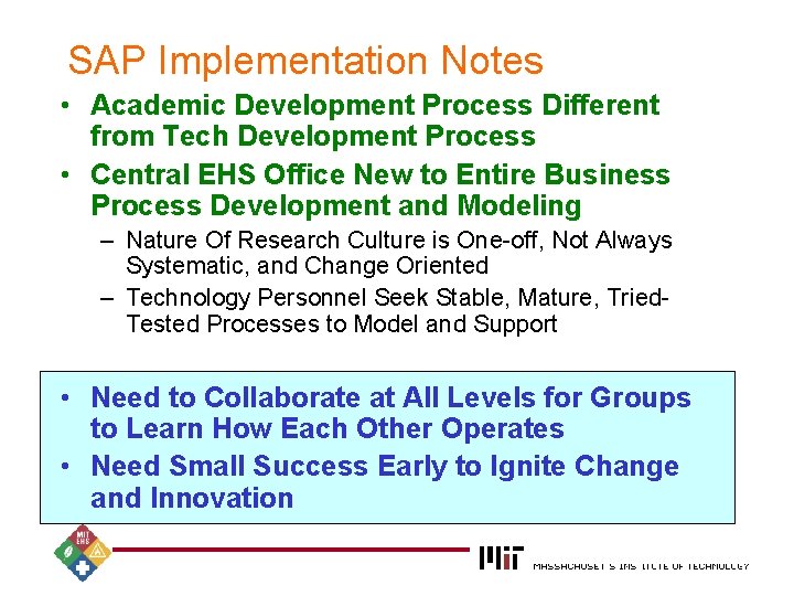 SAP Implementation Notes • Academic Development Process Different from Tech Development Process • Central