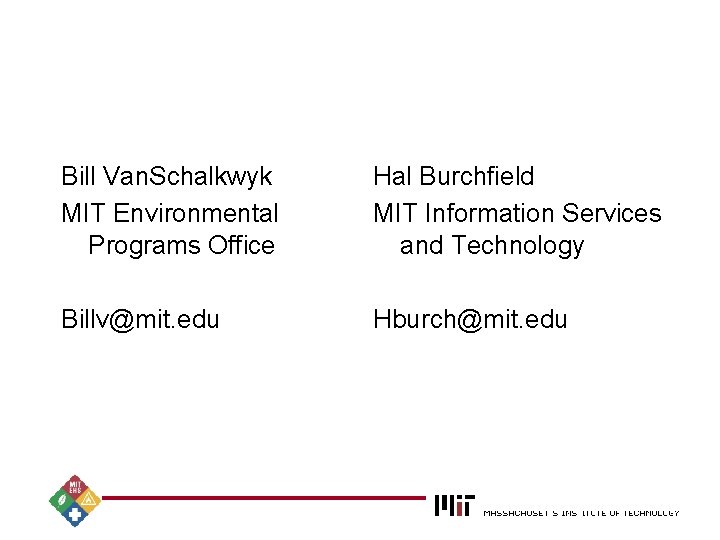 Bill Van. Schalkwyk MIT Environmental Programs Office Hal Burchfield MIT Information Services and Technology