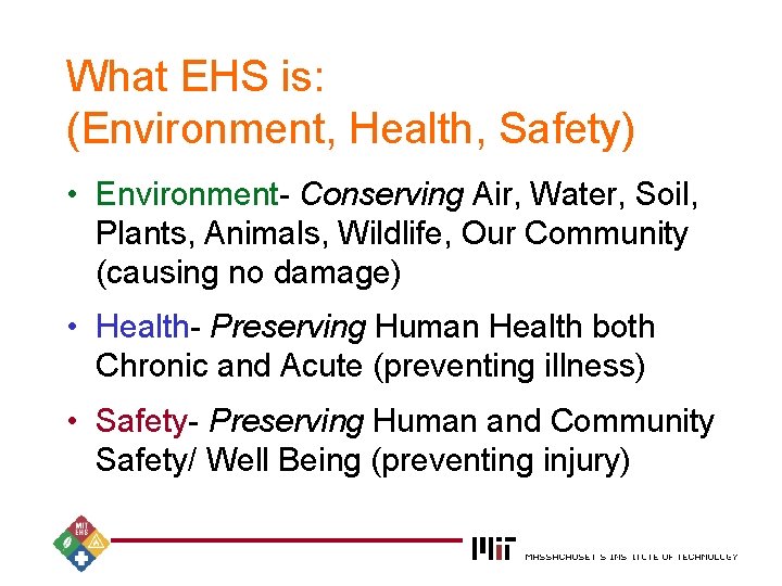 What EHS is: (Environment, Health, Safety) • Environment- Conserving Air, Water, Soil, Plants, Animals,
