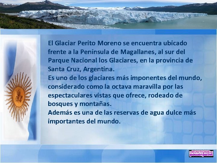 El Glaciar Perito Moreno se encuentra ubicado frente a la Península de Magallanes, al