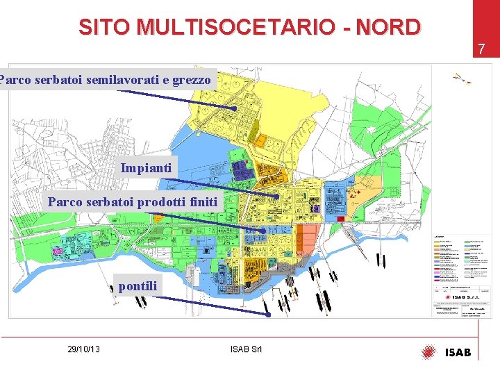 SITO MULTISOCETARIO - NORD 7 Parco serbatoi semilavorati e grezzo Impianti Parco serbatoi prodotti