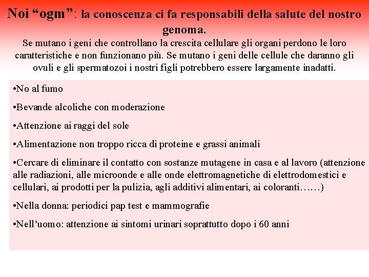 Noi “ogm”: la conoscenza ci fa responsabili della salute del nostro genoma. Se mutano