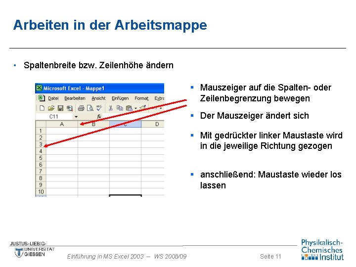 Arbeiten in der Arbeitsmappe • Spaltenbreite bzw. Zeilenhöhe ändern § Mauszeiger auf die Spalten-