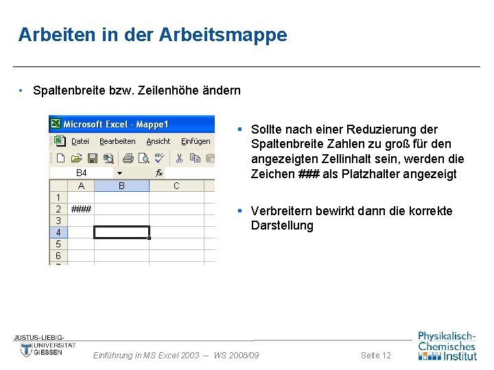 Arbeiten in der Arbeitsmappe • Spaltenbreite bzw. Zeilenhöhe ändern § Sollte nach einer Reduzierung