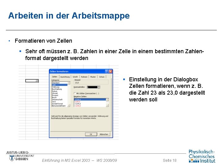 Arbeiten in der Arbeitsmappe • Formatieren von Zellen § Sehr oft müssen z. B.