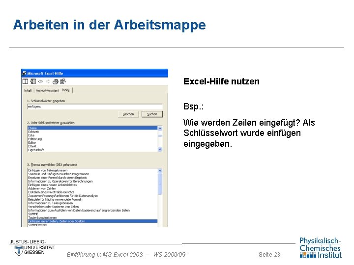 Arbeiten in der Arbeitsmappe Excel-Hilfe nutzen Bsp. : Wie werden Zeilen eingefügt? Als Schlüsselwort