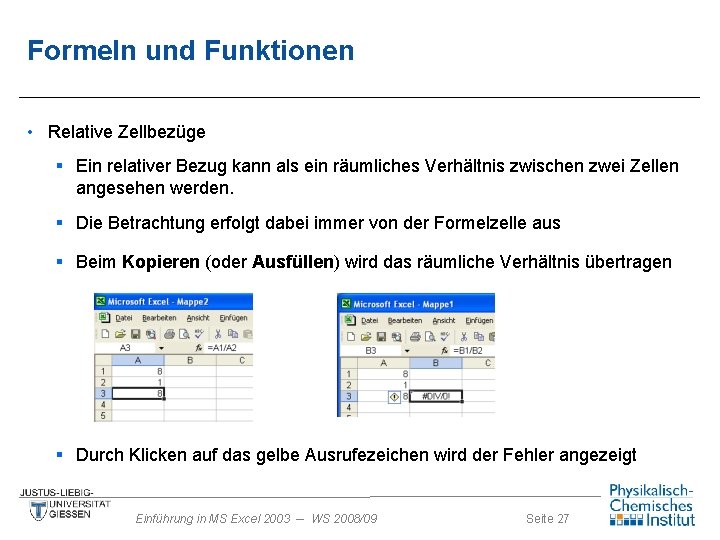 Formeln und Funktionen • Relative Zellbezüge § Ein relativer Bezug kann als ein räumliches