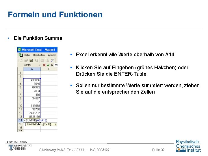 Formeln und Funktionen • Die Funktion Summe § Excel erkennt alle Werte oberhalb von