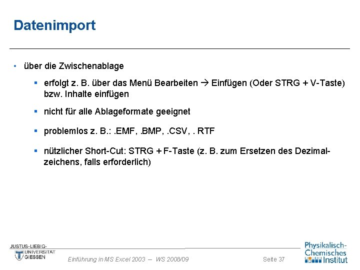 Datenimport • über die Zwischenablage § erfolgt z. B. über das Menü Bearbeiten Einfügen